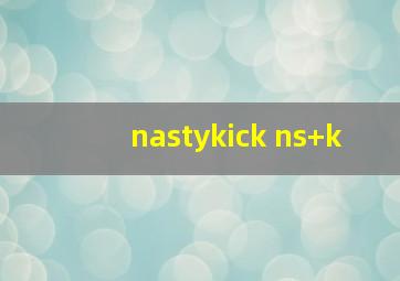 nastykick ns+k